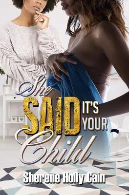 Řekla, že je to tvoje dítě - She Said It's Your Child