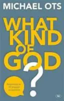 Jaký Bůh? Odpovědi na 10 populárních obvinění - What Kind of God?: Responses To 10 Popular Accusations