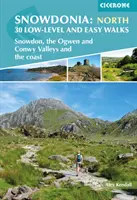 Snowdonia: 30 nenáročných a snadných procházek - sever - Snowdon, údolí Ogwen a Conwy a pobřeží - Snowdonia: 30 Low-level and easy walks - North - Snowdon, the Ogwen and Conwy Valleys and the coast
