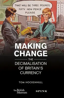 Vytváření změn: Decimalizace britské měny - Making Change: The Decimalisation of Britain's Currency