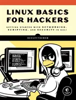 Základy Linuxu pro hackery: Začínáme se síťováním, skriptováním a zabezpečením v prostředí Kali. - Linux Basics for Hackers: Getting Started with Networking, Scripting, and Security in Kali