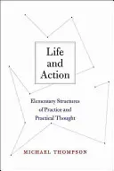 Život a čin: Život: Základní struktury praxe a praktického myšlení - Life and Action: Elementary Structures of Practice and Practical Thought