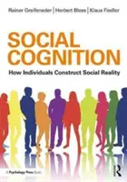 Sociální poznávání: Jak jednotlivci konstruují sociální realitu - Social Cognition: How Individuals Construct Social Reality