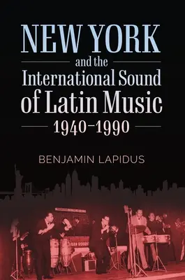 New York a mezinárodní zvuk latinskoamerické hudby, 1940-1990 - New York and the International Sound of Latin Music, 1940-1990
