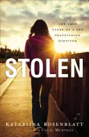 Ukradeno: Pravdivý příběh ženy, která přežila obchodování se sexem - Stolen: The True Story of a Sex Trafficking Survivor