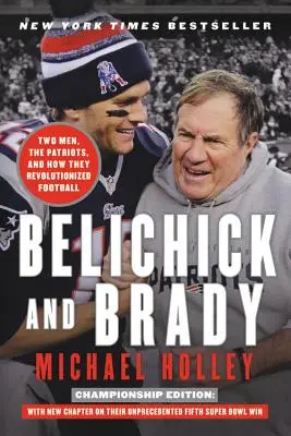 Belichick a Brady: Dva muži, Patriots a jak způsobili revoluci ve fotbale - Belichick and Brady: Two Men, the Patriots, and How They Revolutionized Football