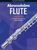 Flétna Abrakadabra (Kniha pro žáky): Cesta k učení prostřednictvím písniček a melodií - Abracadabra Flute (Pupil's Book): The Way to Learn Through Songs and Tunes