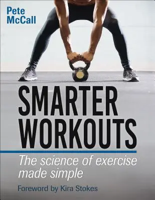 Chytřejší cvičení: Vědecké poznatky o cvičení jsou jednoduché - Smarter Workouts: The Science of Exercise Made Simple