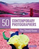 50 současných fotografů, které byste měli znát - 50 Contemporary Photographers You Should Know