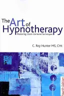 Umění hypnoterapie: Zvládnutí technik zaměřených na klienta - The Art of Hypnotherapy: Mastering Client-Centered Techniques