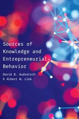 Zdroje znalostí a podnikatelské chování - Sources of Knowledge and Entrepreneurial Behavior