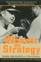 Weaver o strategii: Klasické dílo o umění řídit baseballový tým - Weaver on Strategy: The Classic Work on the Art of Managing a Baseball Team