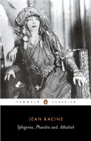 Ifigenie, Faedra a Athaliah - Iphigenia, Phaedra and Athaliah
