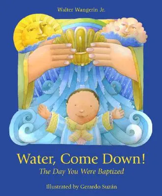 Voda stéká dolů: Den, kdy jsi byl pokřtěn - Water Come Down: The Day You Were Baptized