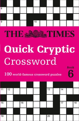 The Times Quick Cryptic Crossword: Kniha 6: 100 světoznámých křížovek - The Times Quick Cryptic Crossword: Book 6: 100 World-Famous Crossword Puzzles