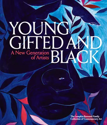Mladí, nadaní a černí: Nová generace umělců: Lumpkin-Boccuzzi Family Collection of Contemporary Art: The Lumpkin-Boccuzzi Family Collection of Contemporary Art - Young, Gifted and Black: A New Generation of Artists: The Lumpkin-Boccuzzi Family Collection of Contemporary Art