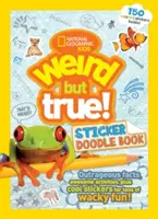 Podivné, ale pravdivé samolepky Doodle Book: Nehorázná fakta, úžasné aktivity a skvělé samolepky pro spoustu bláznivé zábavy! - Weird But True Sticker Doodle Book: Outrageous Facts, Awesome Activities, Plus Cool Stickers for Tons of Wacky Fun!