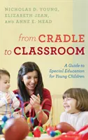 Od kolébky po třídu: Průvodce speciálním vzděláváním pro malé děti - From Cradle to Classroom: A Guide to Special Education for Young Children