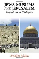 Židé, muslimové a Jeruzalém: Židé a muslimové: spory a dialogy - Jews, Muslims and Jerusalem: Disputes and Dialogues