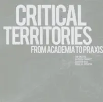 Kritická území: Od akademie k praxi - Critical Territories: From Academia to Praxis