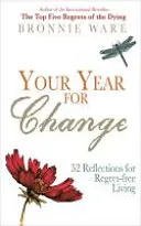 Váš rok pro změnu - 52 zamyšlení pro život bez lítosti - Your Year for Change - 52 Reflections for Regret-Free Living