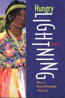 Hladový blesk: Zápisky antropoložky ve Venezuele - Hungry Lightning: Notes of a Woman Anthropologist in Venezuela