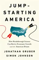 Nastartování Ameriky: Jak může průlomová věda oživit hospodářský růst a americký sen - Jump-Starting America: How Breakthrough Science Can Revive Economic Growth and the American Dream