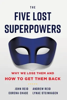 Pět ztracených superschopností: Proč o ně přicházíme a jak je získat zpět - The Five Lost Superpowers: Why We Lose Them and How to Get Them Back