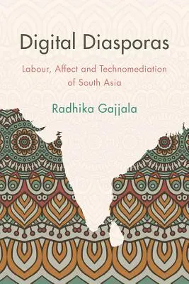 Digitální diaspory: Práce a afekt v genderově odlišných indických digitálních publikach - Digital Diasporas: Labor and Affect in Gendered Indian Digital Publics