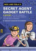 Nick a Tesla: Tajná bitva agentů s gadgety: Záhada se špionážními kamerami, kódovými koly a dalšími gadgety, které si můžete postavit sami. - Nick and Tesla's Secret Agent Gadget Battle: A Mystery with Spy Cameras, Code Wheels, and Other Gadgets You Can Build Yourself