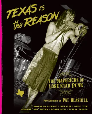 Texas je důvod: Mavericks of Lone Star Punk: Těšíme se na vás. - Texas Is the Reason: The Mavericks of Lone Star Punk