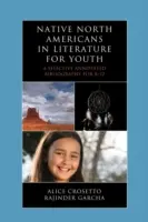Severoameričtí indiáni v literatuře pro mládež: Výběrová anotovaná bibliografie pro K-12 školy - Native North Americans in Literature for Youth: A Selective Annotated Bibliography for K-12