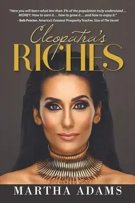 Kleopatřino bohatství: Jak vydělávat, růst a užívat si peněz, abyste obohatili svůj život. - Cleopatra's Riches: How to Earn, Grow and Enjoy Your Money to Enrich Your Life
