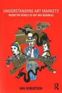 Porozumění trhům s uměním: Umělecké trhy: do světa umění a byznysu - Understanding Art Markets: Inside the World of Art and Business