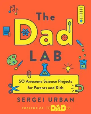 ThedadLab: 50 úžasných vědeckých projektů pro rodiče s dětmi (50 Awesome Science Projects for Parents and Kids) - Thedadlab: 50 Awesome Science Projects for Parents and Kids