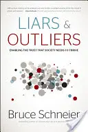 Lháři a odstrčení: Umožnění důvěry, kterou společnost potřebuje ke svému rozkvětu - Liars & Outliers: Enabling the Trust That Society Needs to Thrive