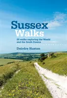 Sussex Walks - 20 procházek za poznáním Wealdu a South Downs - Sussex Walks - 20 walks exploring the Weald and the South Downs