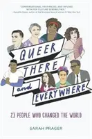 Queer, Tam a Všude: 23 lidí, kteří změnili svět - Queer, There, and Everywhere: 23 People Who Changed the World