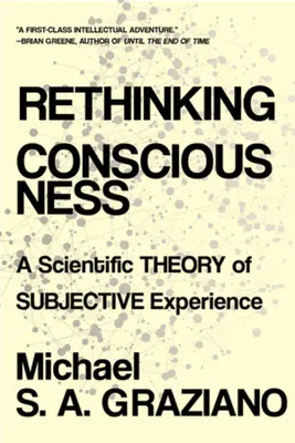 Přehodnocení vědomí: Vědecká teorie subjektivní zkušenosti - Rethinking Consciousness: A Scientific Theory of Subjective Experience