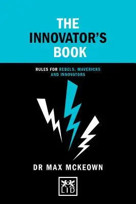 Kniha inovátora: Pravidla pro rebely, novátory a inovátory - The Innovator's Book: Rules for Rebels, Mavericks and Innovators