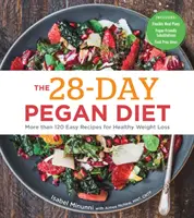 Peganova dieta na 28 dní: Více než 120 snadných receptů pro zdravé hubnutí - The 28-Day Pegan Diet: More Than 120 Easy Recipes for Healthy Weight Loss