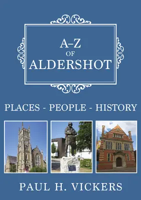 A-Z of Aldershot - Místa-Lidé-Historie - A-Z of Aldershot - Places-People-History
