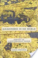Maimonides ve svém světě: Portrét středomořského myslitele - Maimonides in His World: Portrait of a Mediterranean Thinker