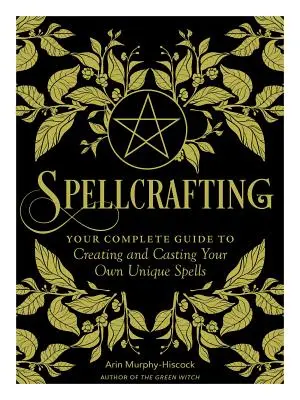 Čarování: Klíčová slova: Posilujte sílu svého řemesla vytvářením a sesíláním vlastních jedinečných kouzel. - Spellcrafting: Strengthen the Power of Your Craft by Creating and Casting Your Own Unique Spells