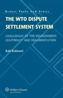 Systém řešení sporů Wto: Výzvy v oblasti životního prostředí, legitimity a roztříštěnosti - The Wto Dispute Settlement System: Challenges of the Environment, Legitimacy and Fragmentation