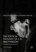 Politické myšlení C. B. MacPhersona: C. MacPherson: Současné aplikace - The Political Thought of C.B. MacPherson: Contemporary Applications