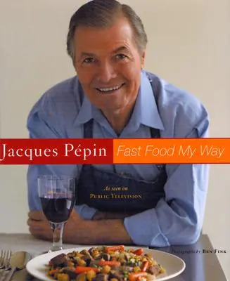 Jacques Pepin: Rychlé jídlo na můj způsob - Jacques Pepin Fast Food My Way