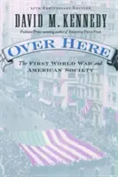 Tady a tady: První světová válka a americká společnost - Over Here: The First World War and American Society