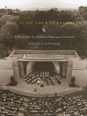Jak v Brooklynu rostla hudba: Brooklynská filharmonie: životopis Brooklynského filharmonického orchestru - How Music Grew in Brooklyn: A Biography of the Brooklyn Philharmonic Orchestra