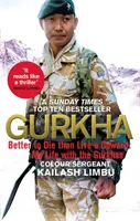 Gurkha: Lepší zemřít než žít jako zbabělec: Můj život u Gurkhů: lepší než zbabělý život - Gurkha: Better to Die Than Live a Coward: My Life in the Gurkhas
